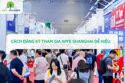 Cách Đăng Ký Tham Gia APFE Shanghai Dễ Hiểu
