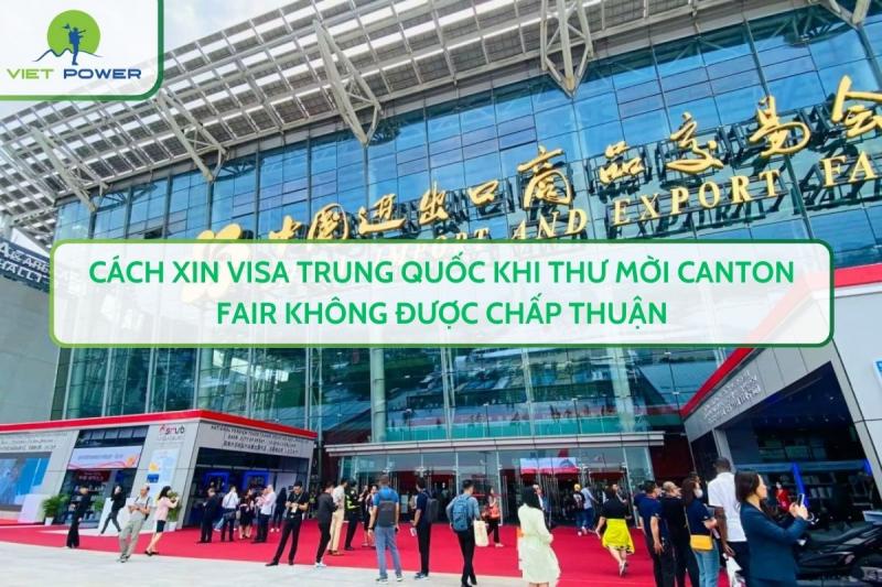 Cách Xin Visa Trung Quốc Khi Thư Mời Canton Fair Không Được Chấp Thuận