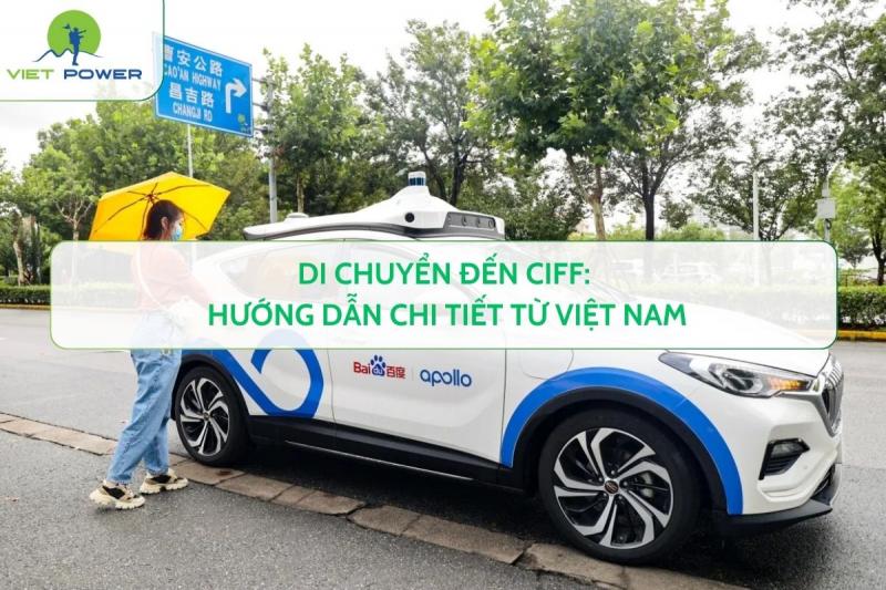 Di Chuyển Đến CIFF: Hướng Dẫn Chi Tiết Từ Việt Nam