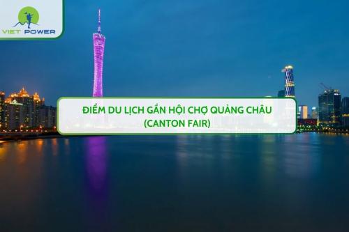 Điểm Du Lịch Gần Hội Chợ Quảng Châu (Canton Fair)