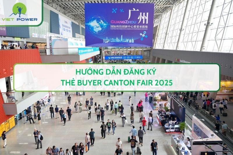 Hướng Dẫn Đăng Ký Thẻ Buyer Canton Fair 2025