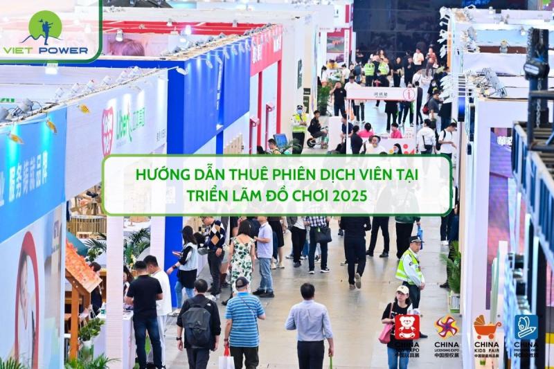Hướng Dẫn Thuê Phiên Dịch Viên Tại Triển Lãm Đồ Chơi 2025