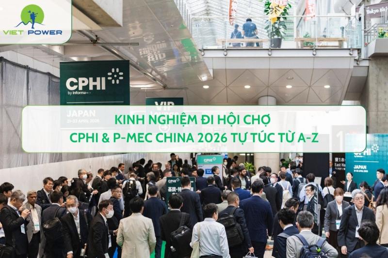 Kinh nghiệm đi hội chợ CPHI & P-MEC China 2026 tự túc từ A-Z