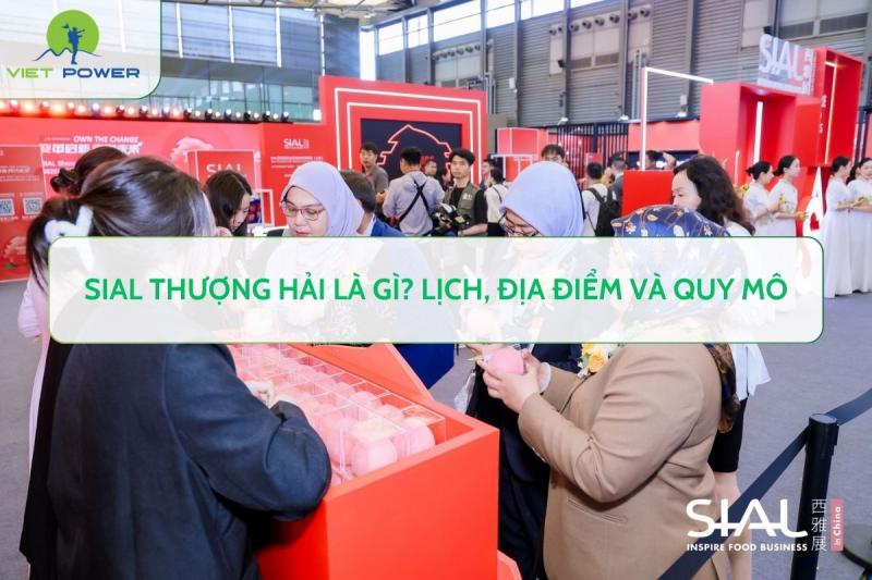 SIAL Thượng Hải là gì? Lịch, địa điểm và quy mô