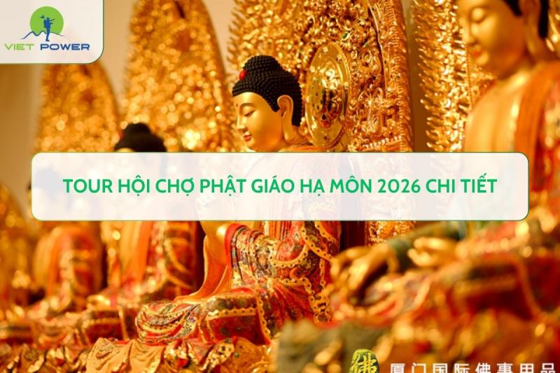 Tour hội chợ Phật giáo Hạ Môn 2026 chi tiết