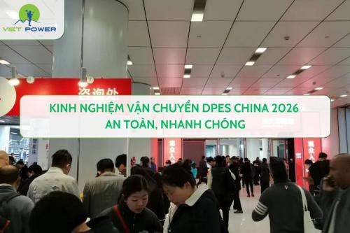 Kinh Nghiệm Vận Chuyển DPES China 2026 An Toàn, Nhanh Chóng