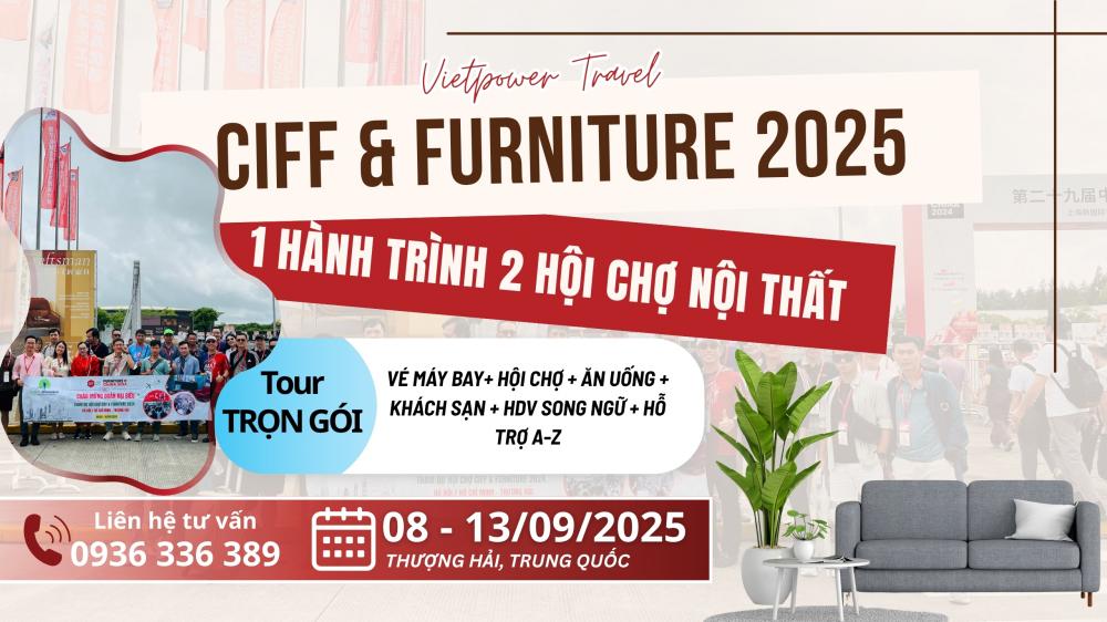 CIFF & FURNITURE SANGHAI - Tour Nội Thất Thượng Hải 2025 (Trọn Gói 6N5Đ)